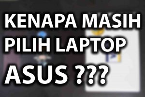 Laptop Asus, Kekasih Terbaikku Sejak di Bangku SMK