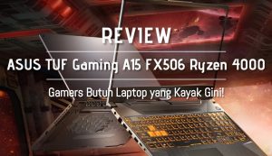 ASUS TUF Gaming A15 FX506 Ryzen 4000, Gamers Butuh yang Kayak Gini!